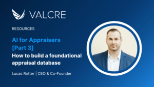 AI for Appraisers: How to build a foundational appraisal database